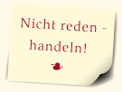 Nicht reden - handeln!